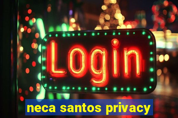 neca santos privacy